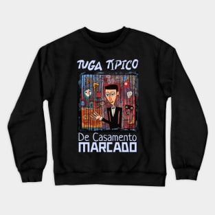 De casamento marcado, Tuga típico, humor português, v2 Crewneck Sweatshirt